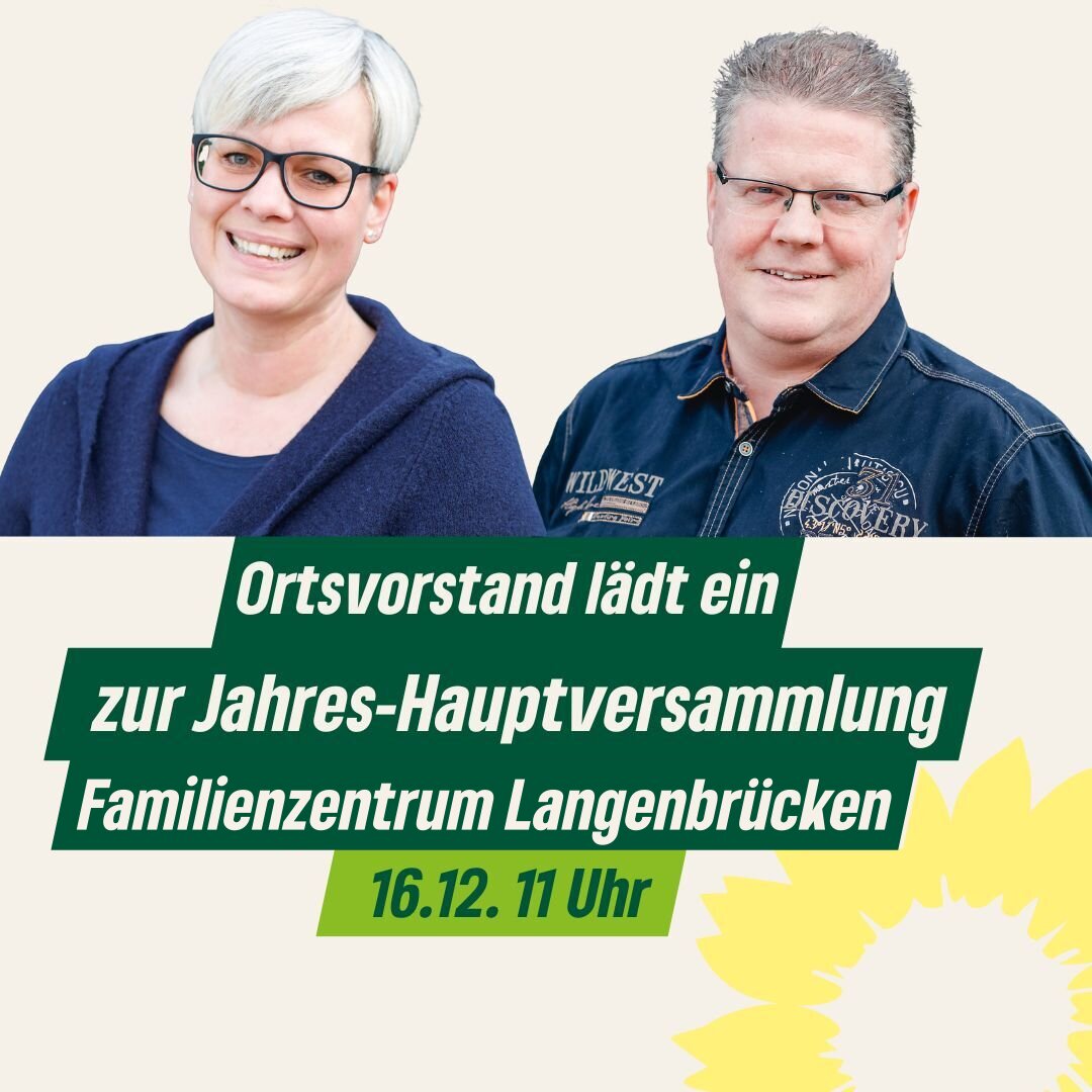 Ortsvorstand BÃ¼ndnis 90 / Die GrÃ¼nen Bad SchÃ¶nborn lÃ¤dt zur Jahreshauptversammlung ein am 16.12. um 11 Uhr im Familienzentrum LangenbrÃ¼cken in der HuttenstraÃŸe 13 in LangenbrÃ¼cken.